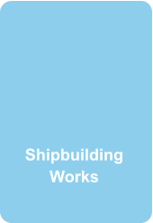 Shipbuilding Works